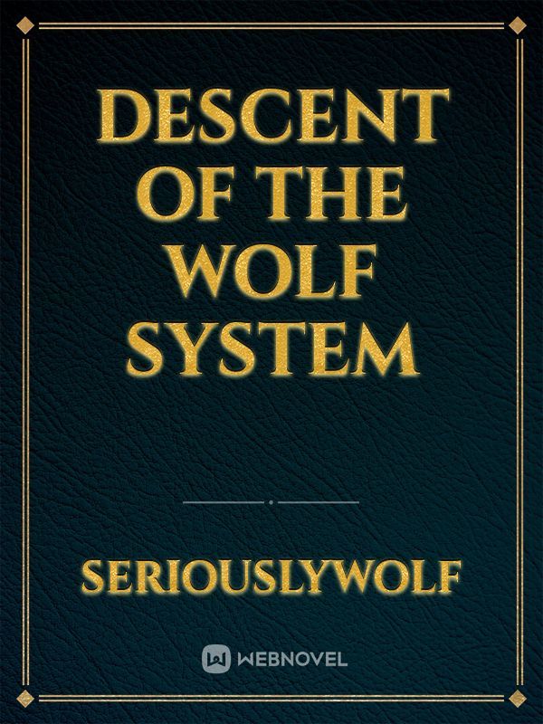 Descent of The Wolf System