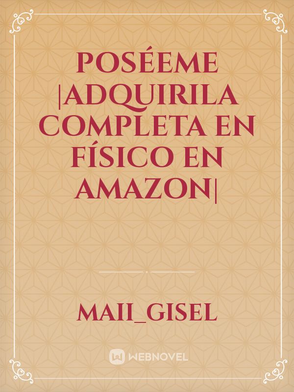 Poséeme |ADQUIRILA COMPLETA EN FÍSICO EN AMAZON| Book