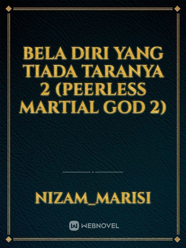Bela Diri Yang Tiada Taranya 2 (Peerless Martial God 2) Book
