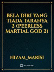 Bela Diri Yang Tiada Taranya 2 (Peerless Martial God 2) Book