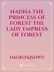 NADHA 
THE PRINCESS OF FOREST
The lady empress of forest Book