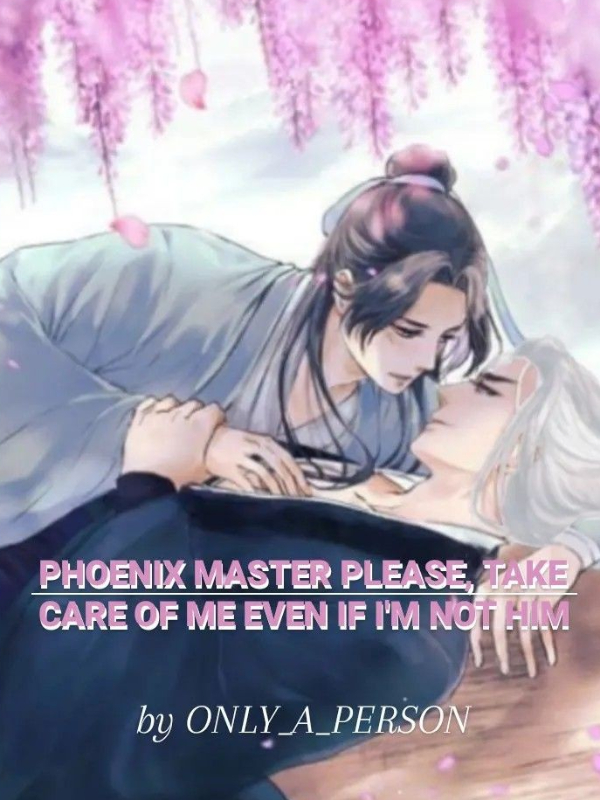 [BL] Phoenix master please, take care of me even if i'm not him Book