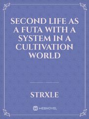 Second Life as A Futa With a System in a Cultivation World Book