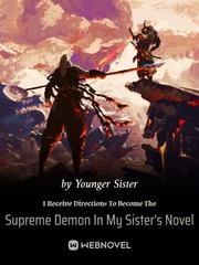 I Receive Directions To Become The Supreme Demon In My Sister's Novel Book
