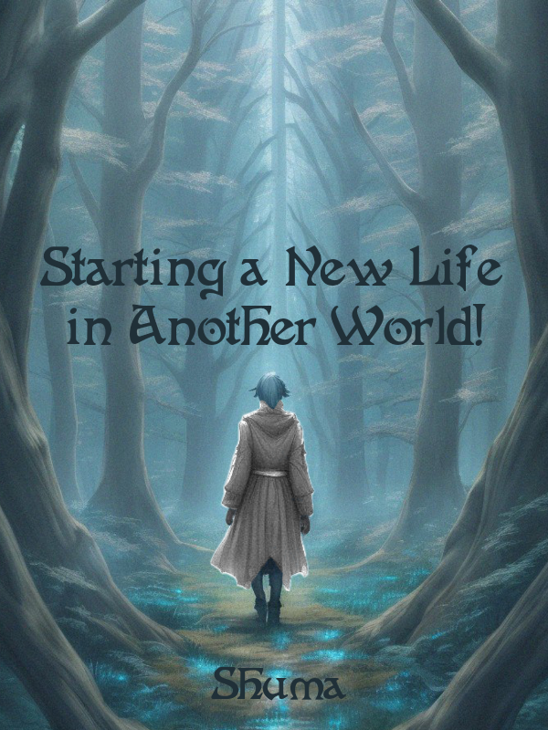Starting a New Life in Another World!