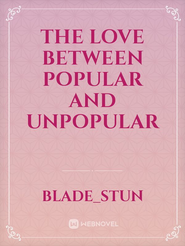 the love between popular and unpopular