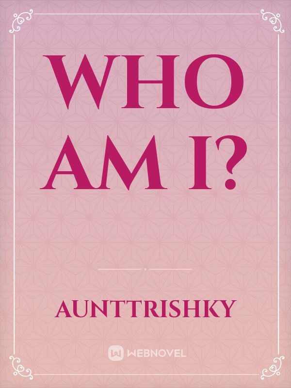 WHO am I?
