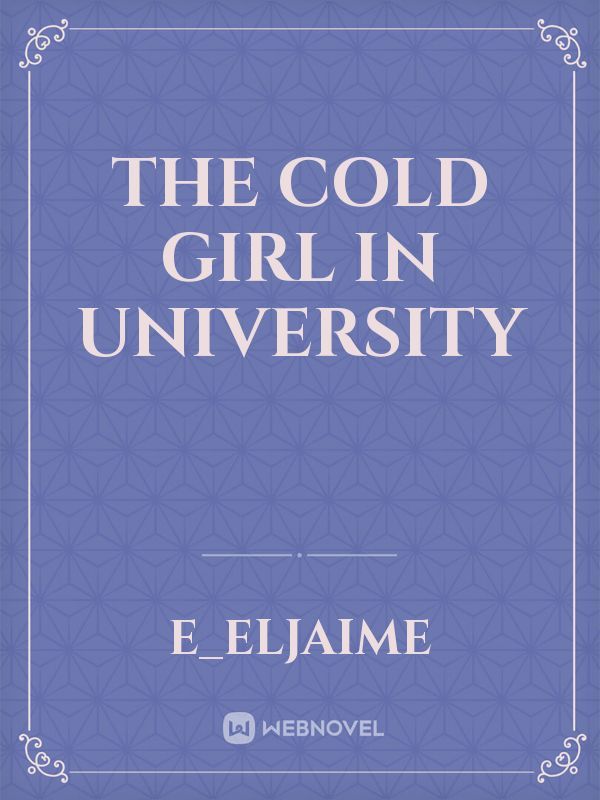 THE COLD GIRL IN UNIVERSITY