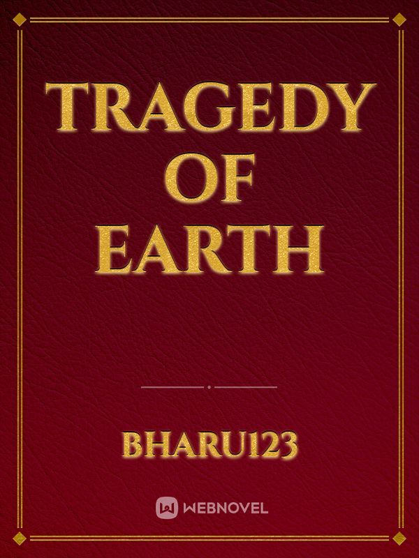 tragedy of EARTH