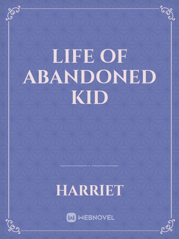 Life of Abandoned Kid