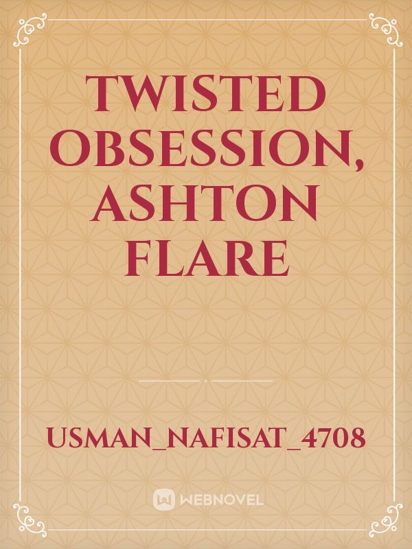Twisted Obsession,
 Ashton Flare