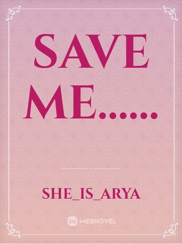save me......