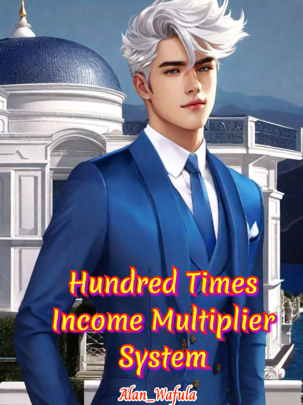 Hundred Times Income Multiplier System