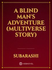 A Blind Man's Adventure (Multiverse Story) Book