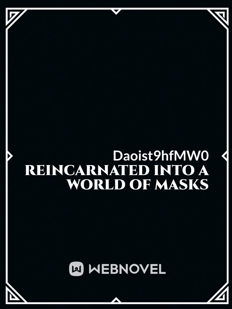 Reincarnated Into a World of Masks