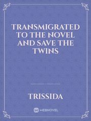 Transmigrated to the novel and save the twins Book