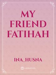 My friend FATIHAH Book