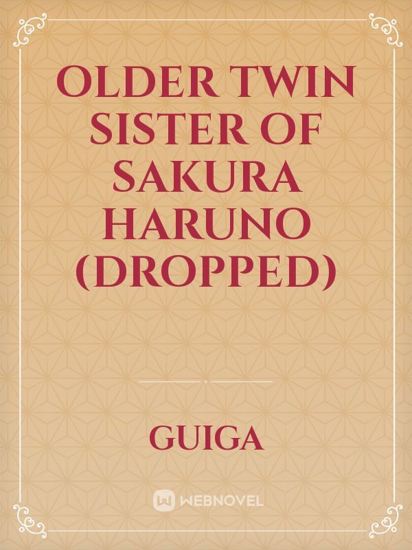 Older Twin Sister of Sakura Haruno (DROPPED)
