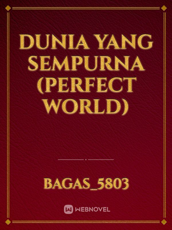 Dunia Yang Sempurna (perfect world)