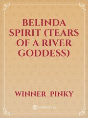 BELINDA SPIRIT (TEARS OF A RIVER GODDESS) Book