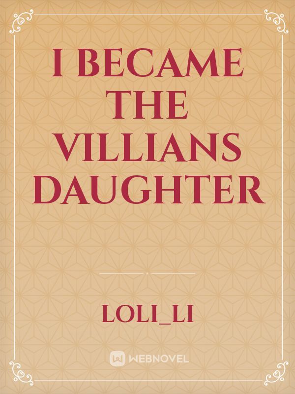 I became the villians daughter