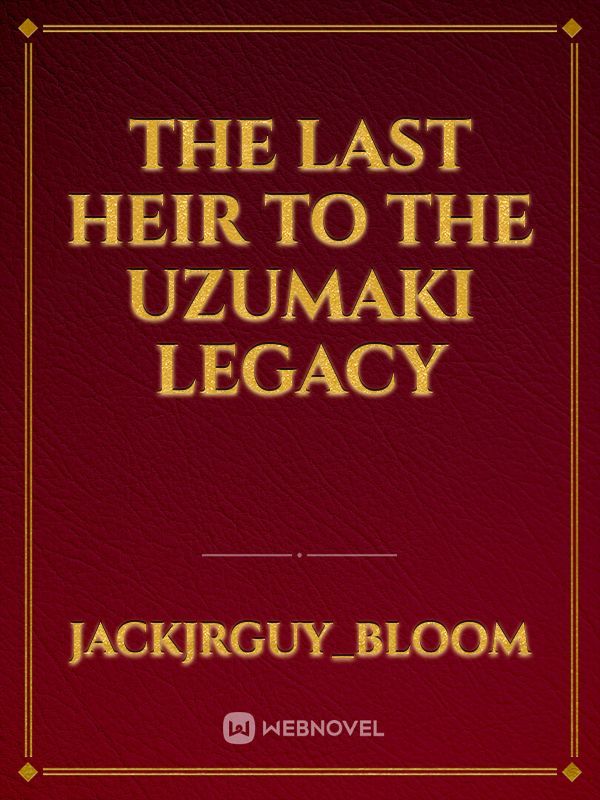 The last heir to the uzumaki legacy