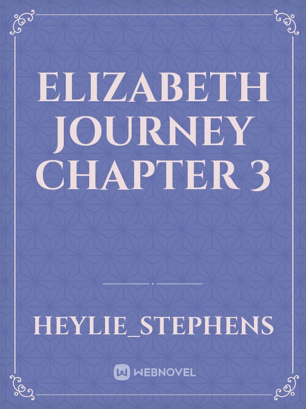 Elizabeth Journey chapter 3 Book