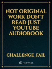 not original work don't read just YouTube audiobook Book