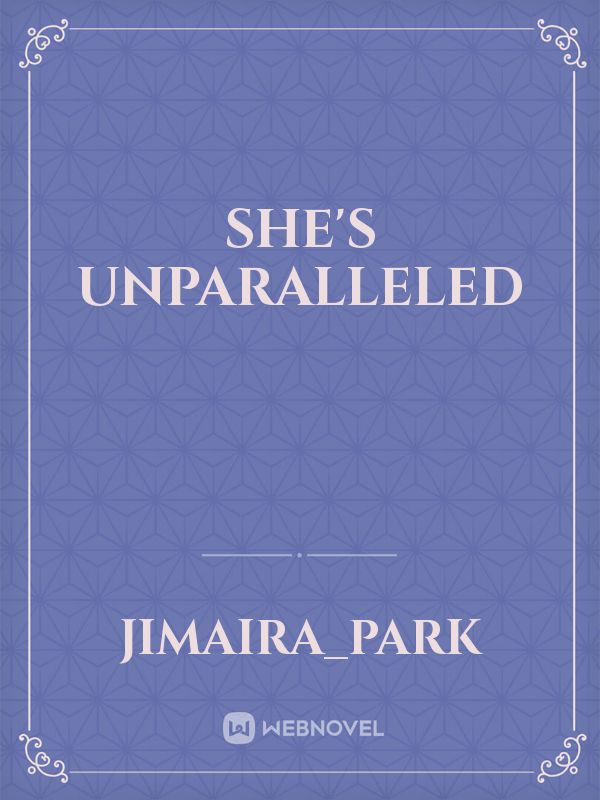 She's unparalleled Book