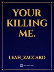 Your killing me. Book