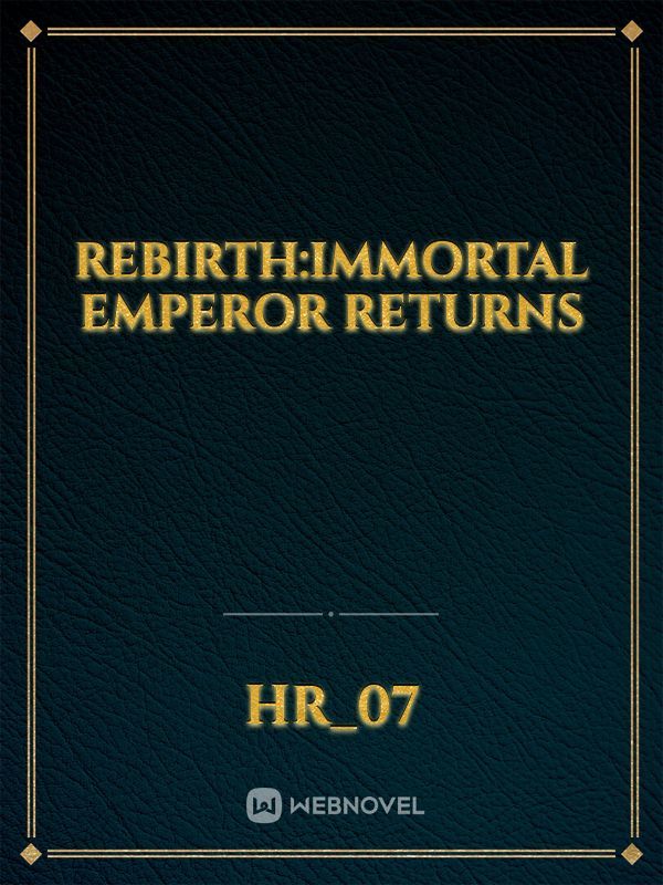 The Immortal Emperor Returns - Novel Updates