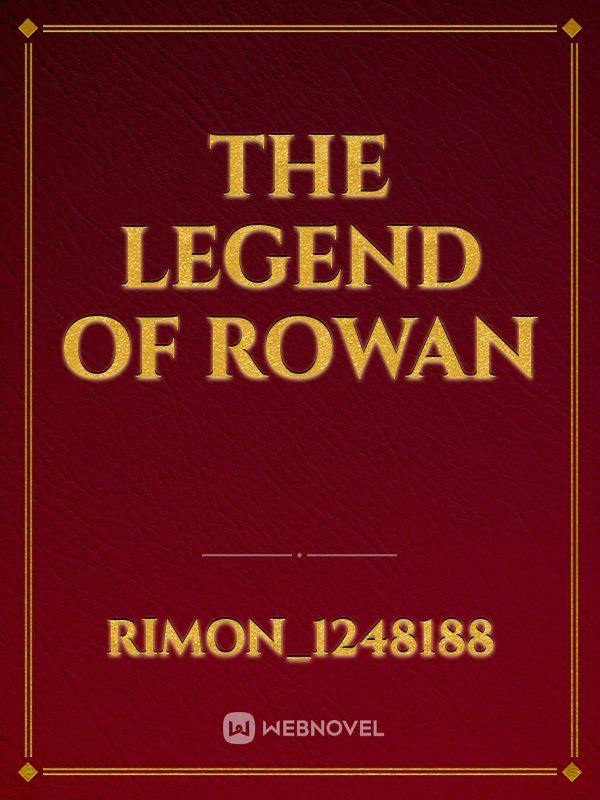 The legend of Rowan