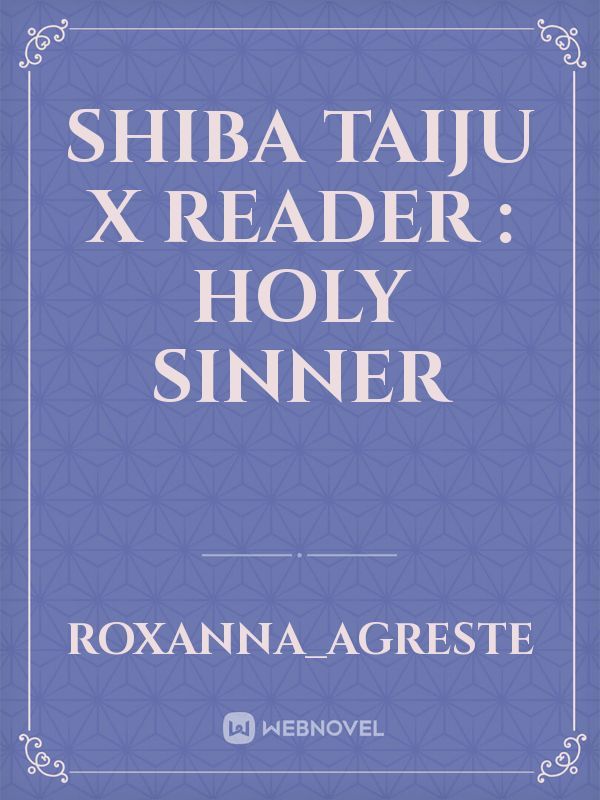 Shiba Taiju x Reader : Holy Sinner
