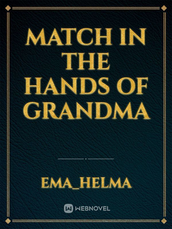 Match in the hands of Grandma
