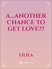 A...Another Chance To Get Love?? Book