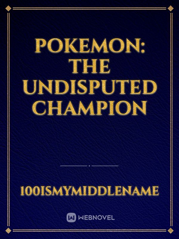 Pokemon: The Undisputed Champion