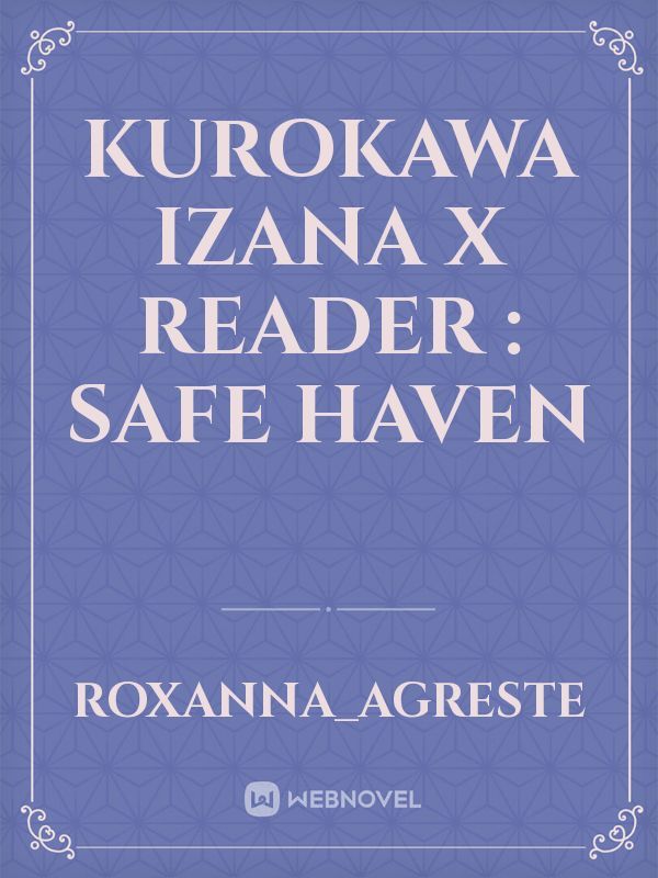 Kurokawa Izana x Reader : Safe Haven