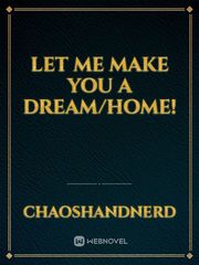 Let Me Make You A Dream/Home! Book