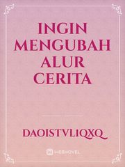INGIN MENGUBAH ALUR CERITA Book