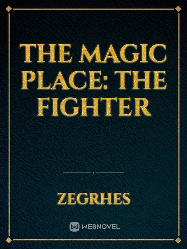The Magic Place: The Fighter