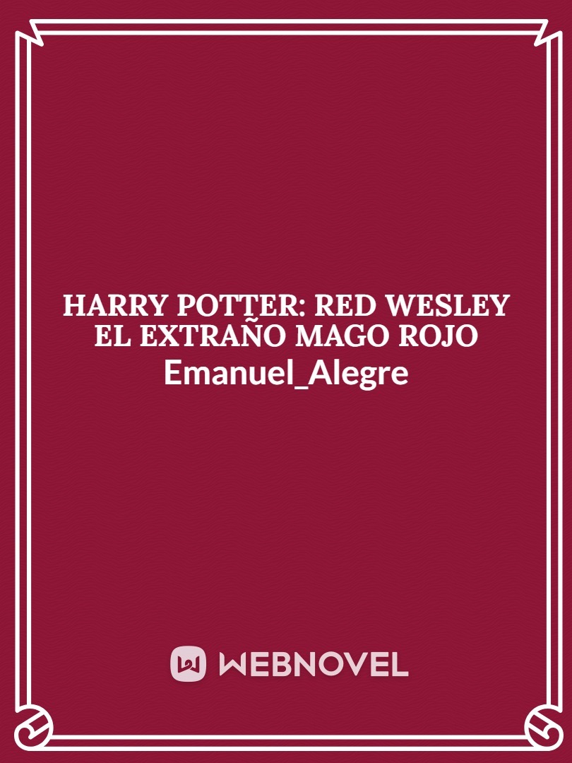 Harry Potter: Red Weasley El Extraño Mago Rojo