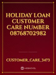 Holiday Loan CUST0MER care number 08768702982 Book