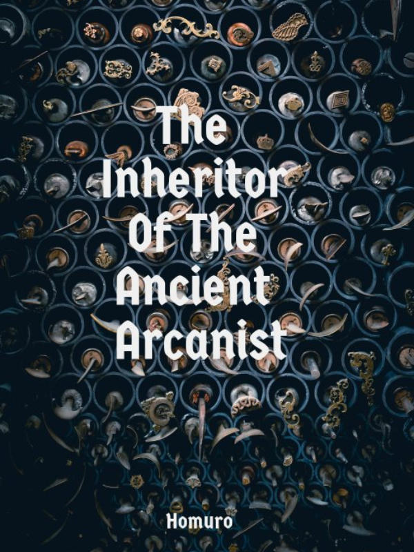 The Inheritor Of The Ancient Arcanist