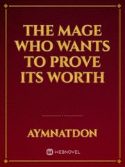 The Mage Who Wants To Prove its Worth Book