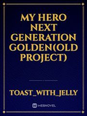 My hero next generation golden(old project) Book