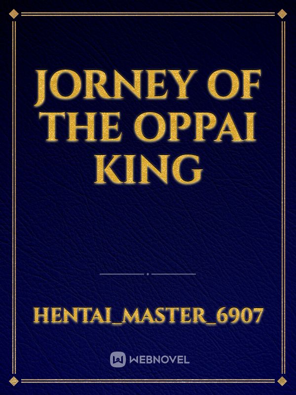Jorney of the oppai king