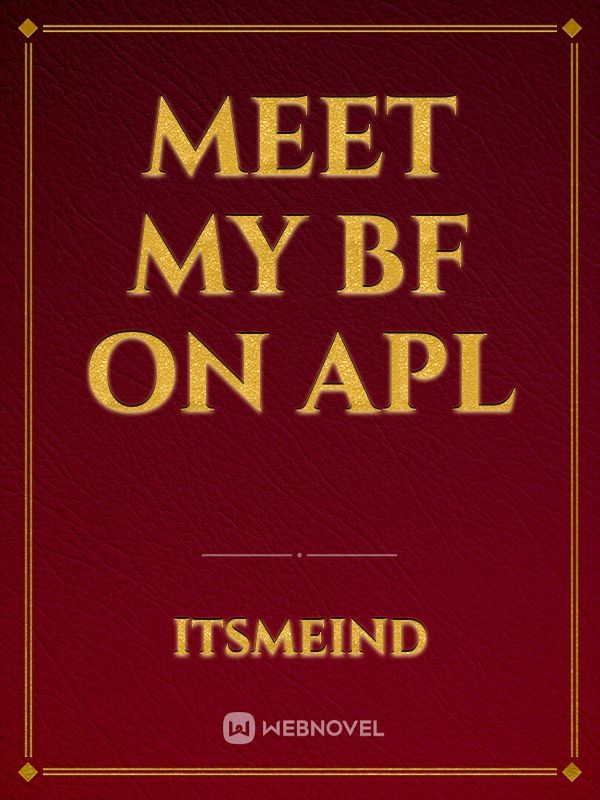 meet my bf on apl