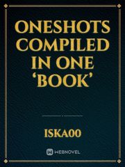 Oneshots compiled in one ‘book’ Book