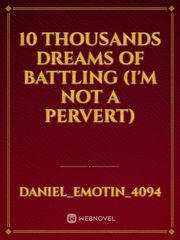 10 Thousands Dreams of Battling (I'm Not A Pervert) Book