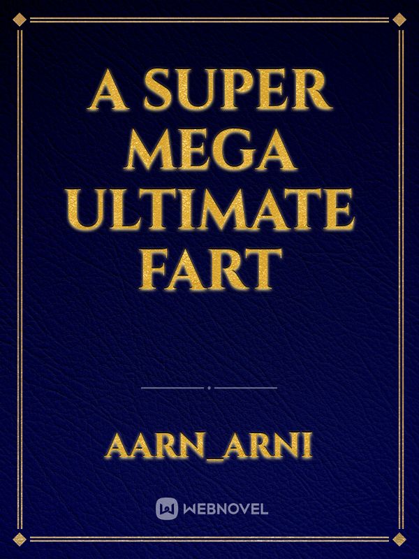 A Super Mega Ultimate Fart Book